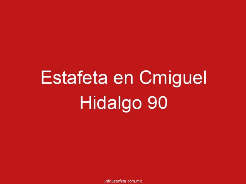Estafeta en Cmiguel Hidalgo 90
