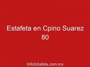 Estafeta en Cpino Suarez 80