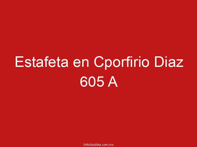 Estafeta en Cporfirio Diaz 605 A
