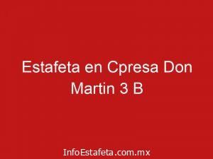 Estafeta en Cpresa Don Martin 3 B
