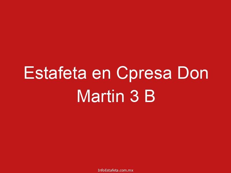 Estafeta en Cpresa Don Martin 3 B