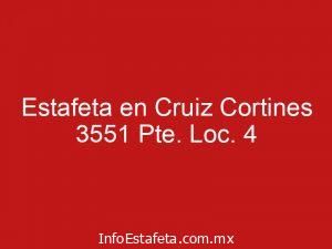 Estafeta en Cruiz Cortines 3551 Pte. Loc. 4