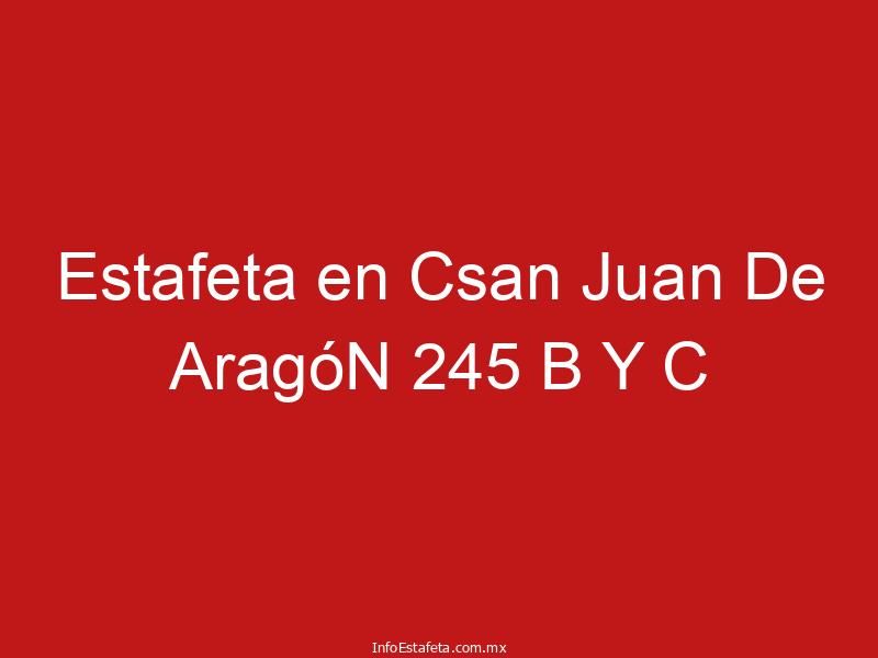 Estafeta en Csan Juan De AragóN 245 B Y C