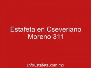 Estafeta en Cseveriano Moreno 311