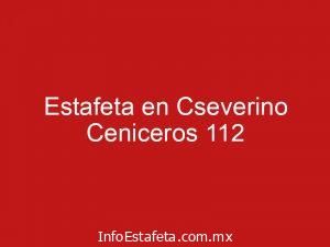 Estafeta en Cseverino Ceniceros 112