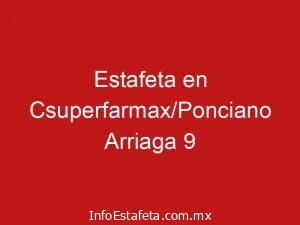 Estafeta en Csuperfarmax/Ponciano Arriaga 9
