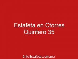 Estafeta en Ctorres Quintero 35