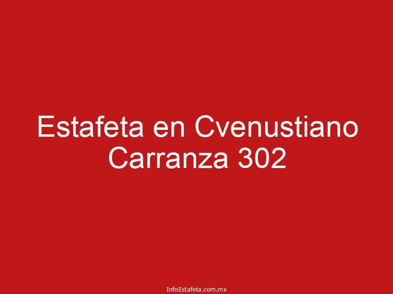 Estafeta en Cvenustiano Carranza 302