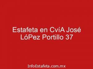 Estafeta en CvíA José LóPez Portillo 37