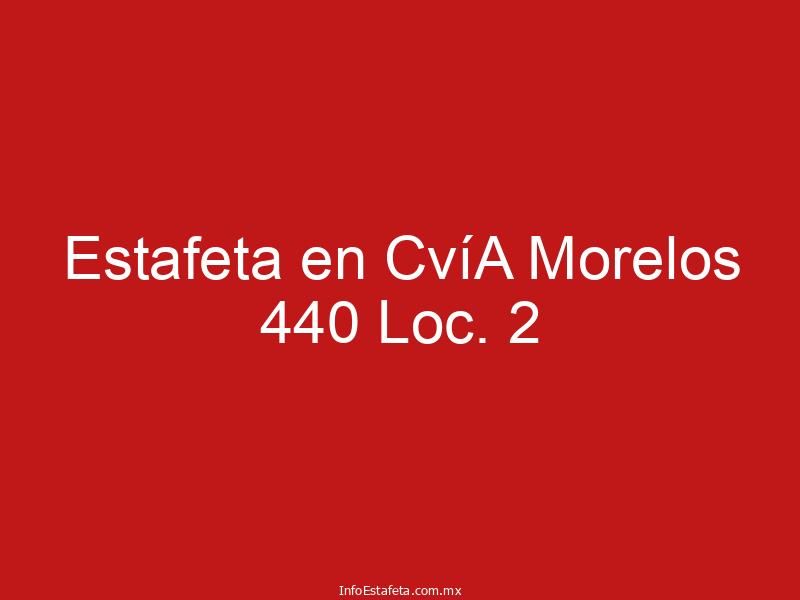 Estafeta en CvíA Morelos 440 Loc. 2