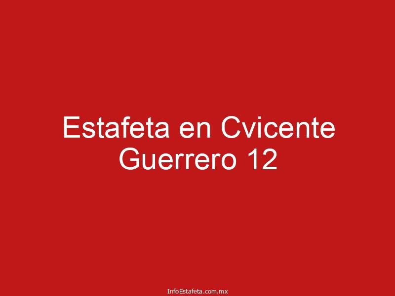 Estafeta en Cvicente Guerrero 12