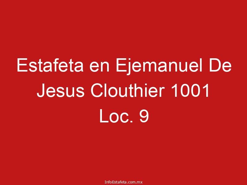 Estafeta en Ejemanuel De Jesus Clouthier 1001 Loc. 9