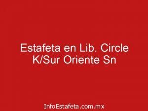 Estafeta en Lib. Circle K/Sur Oriente Sn