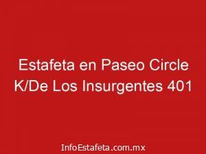 Estafeta en Paseo Circle K/De Los Insurgentes 401