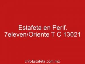 Estafeta en Perif. 7eleven/Oriente T C 13021