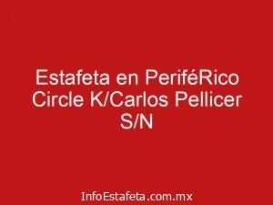 Estafeta en PeriféRico Circle K/Carlos Pellicer S/N