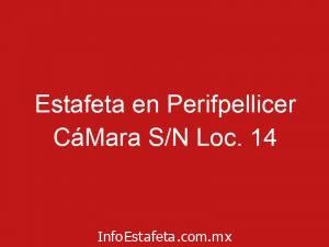 Estafeta en Perifpellicer CáMara S/N Loc. 14