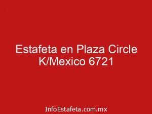Estafeta en Plaza Circle K/Mexico 6721