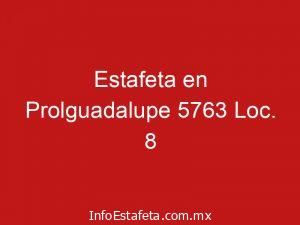 Estafeta en Prolguadalupe 5763 Loc. 8