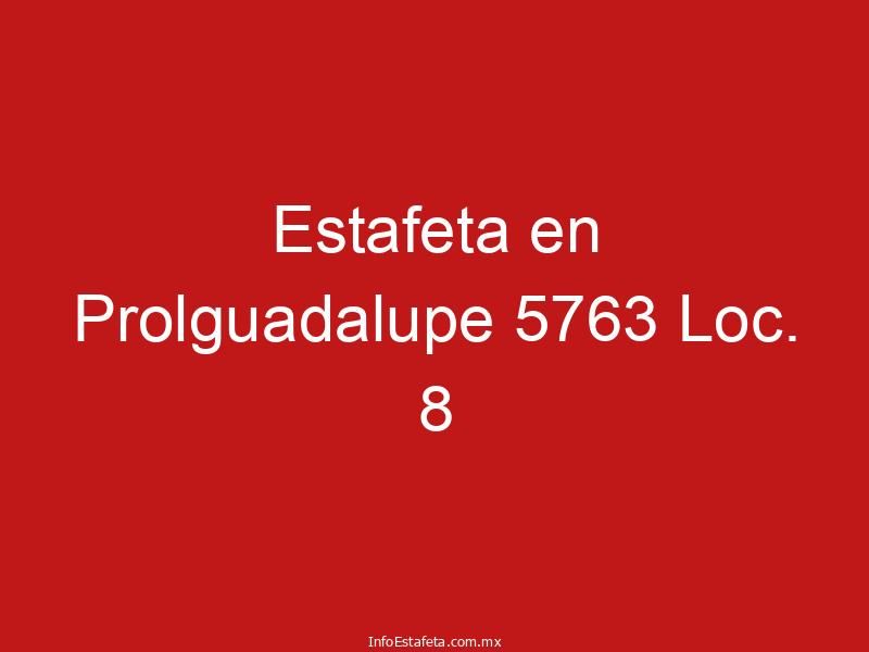 Estafeta en Prolguadalupe 5763 Loc. 8
