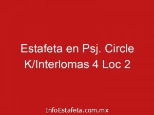 Estafeta en Psj. Circle K/Interlomas 4 Loc 2