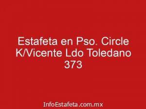 Estafeta en Pso. Circle K/Vicente Ldo Toledano 373