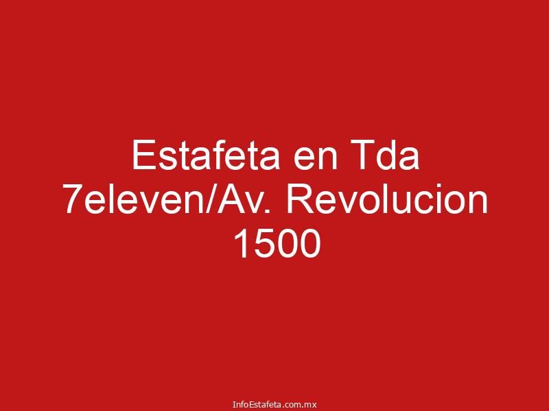 Estafeta en Tda 7eleven/Av. Revolucion 1500