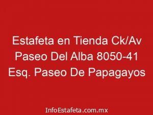 Estafeta en Tienda Ck/Av Paseo Del Alba 8050-41 Esq. Paseo De Papagayos