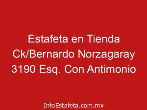Estafeta en Tienda Ck/Bernardo Norzagaray 3190 Esq. Con Antimonio