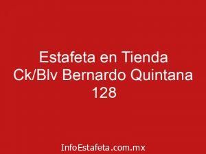 Estafeta en Tienda Ck/Blv Bernardo Quintana 128
