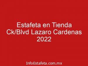 Estafeta en Tienda Ck/Blvd Lazaro Cardenas 2022