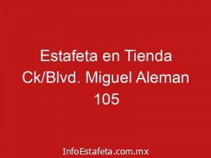Estafeta en Tienda Ck/Blvd. Miguel Aleman 105