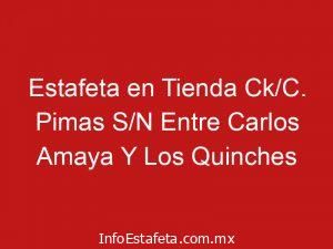 Estafeta en Tienda Ck/C. Pimas S/N Entre Carlos Amaya Y Los Quinches