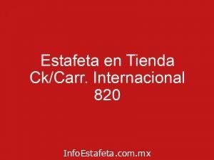 Estafeta en Tienda Ck/Carr. Internacional 820