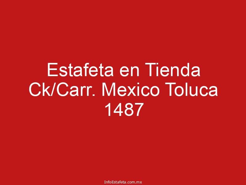 Estafeta en Tienda Ck/Carr. Mexico Toluca 1487