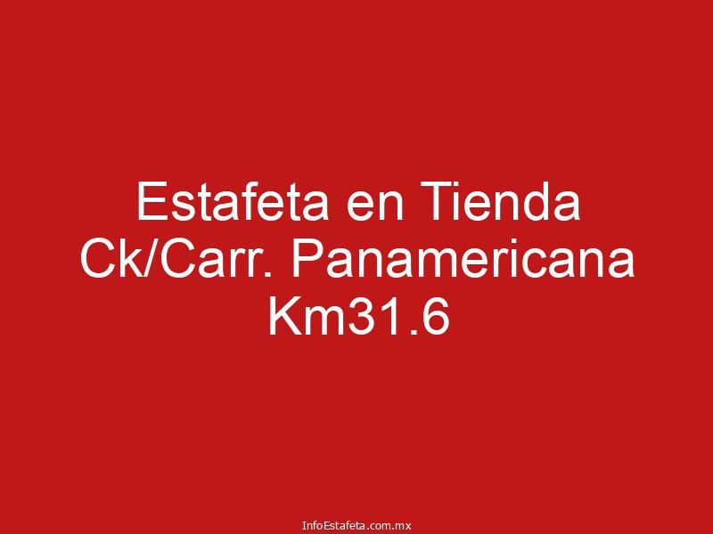 Estafeta en Tienda Ck/Carr. Panamericana Km31.6