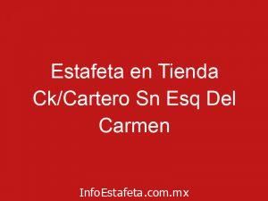 Estafeta en Tienda Ck/Cartero Sn Esq Del Carmen