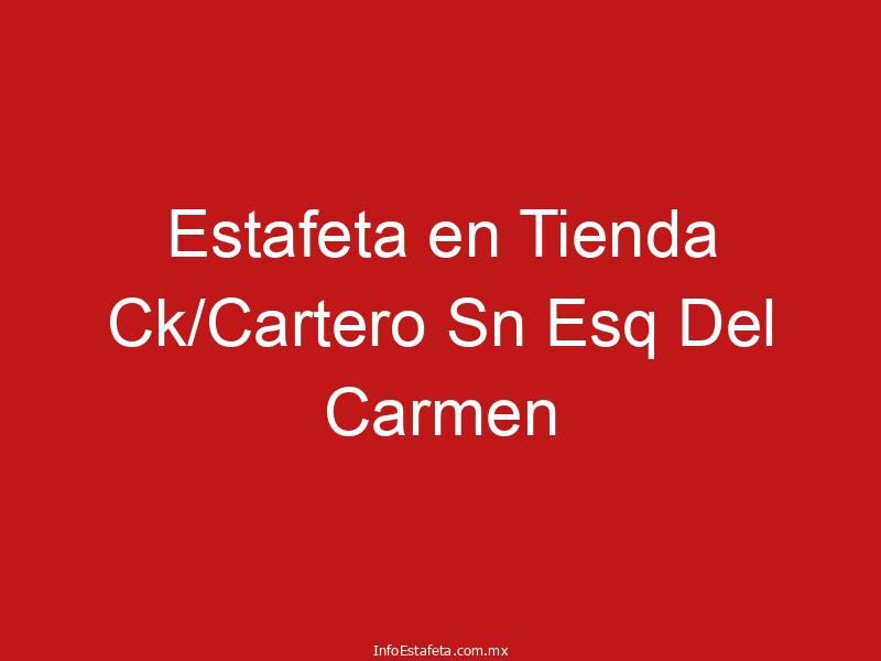 Estafeta en Tienda Ck/Cartero Sn Esq Del Carmen