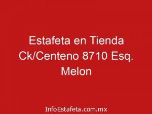 Estafeta en Tienda Ck/Centeno 8710 Esq. Melon