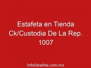 Estafeta en Tienda Ck/Custodia De La Rep. 1007