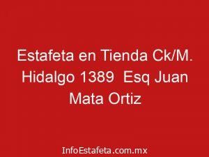 Estafeta en Tienda Ck/M. Hidalgo 1389 Esq Juan Mata Ortiz