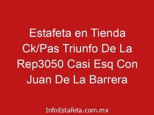 Estafeta en Tienda Ck/Pas Triunfo De La Rep3050 Casi Esq Con Juan De La Barrera