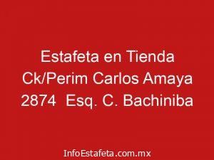 Estafeta en Tienda Ck/Perim Carlos Amaya 2874 Esq. C. Bachiniba