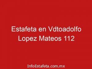 Estafeta en Vdtoadolfo Lopez Mateos 112