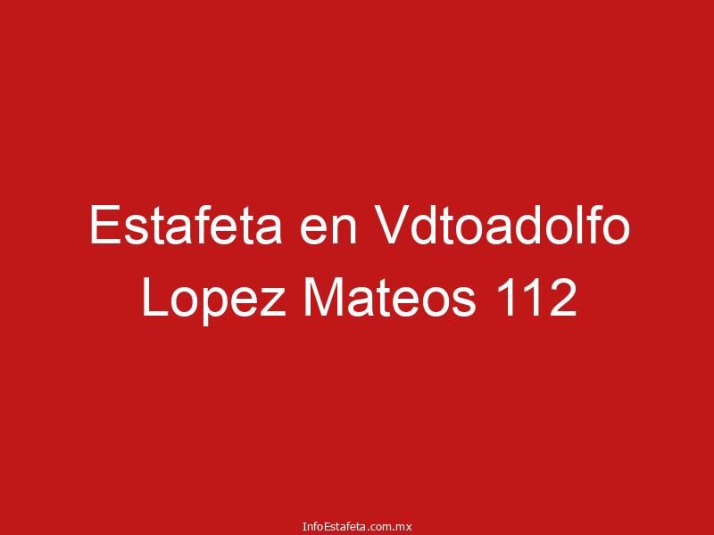 Estafeta en Vdtoadolfo Lopez Mateos 112