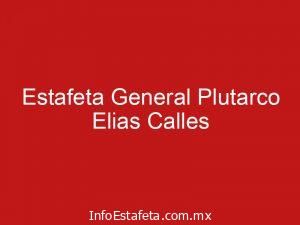 Estafeta General Plutarco Elias Calles