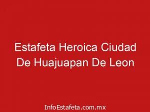 Estafeta Heroica Ciudad De Huajuapan De Leon