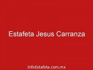 Estafeta Jesus Carranza