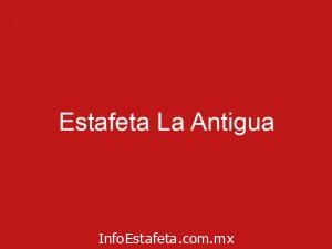 Estafeta La Antigua