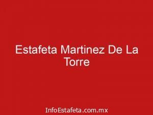 Estafeta Martinez De La Torre